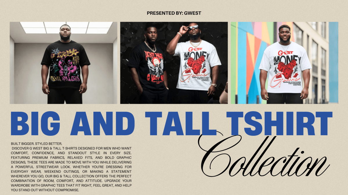 Big and Tall T-Shirts That Deliver Comfort, Confidence, and Style - G West