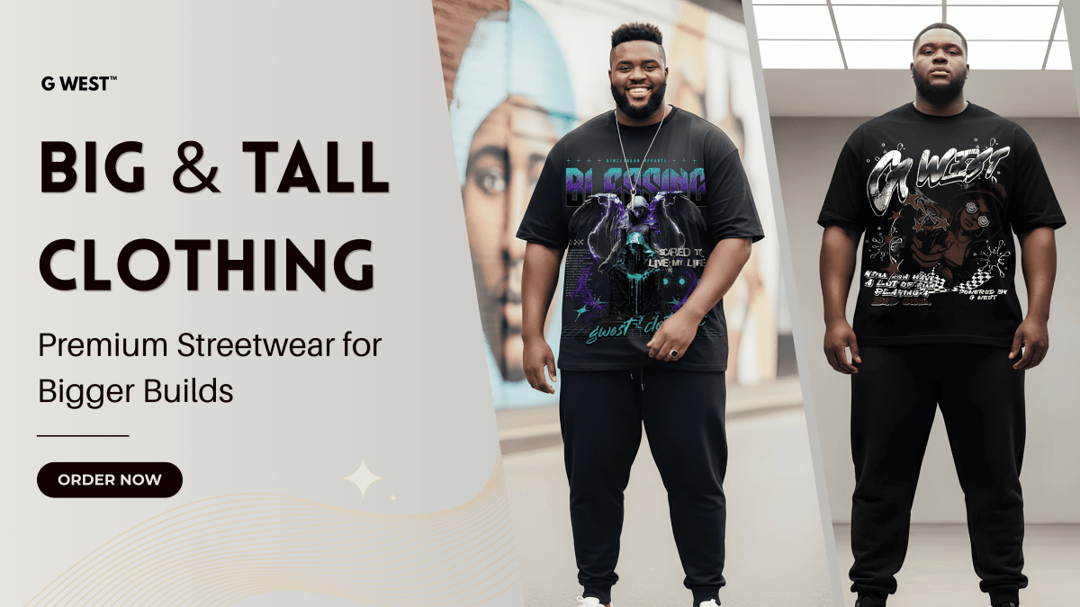 Big & Tall Clothing | Premium Streetwear for Bigger Builds | G WEST - G West