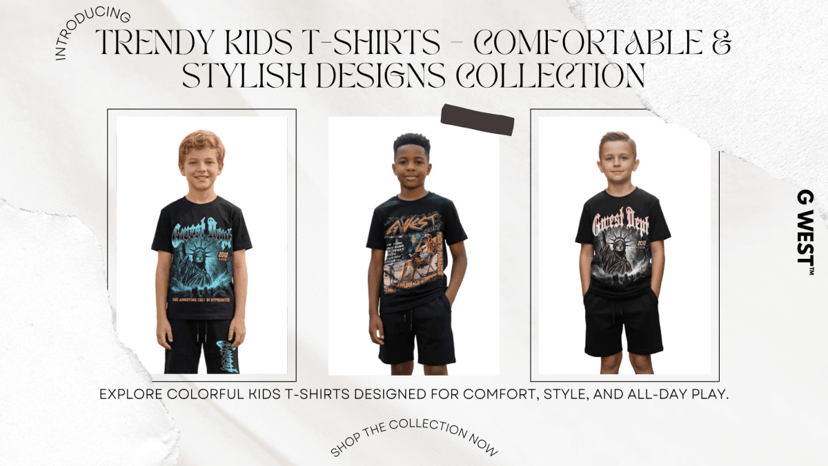 Trendy Kids T-Shirts – Comfortable & Stylish Designs Collection - G West